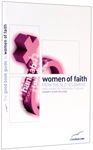 Women of Faith From the Old Testament (The Good Book Guides Series) Women of Faith From the Old Testament (The Good Book Guides Series)