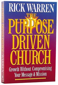 Growth Without Compromising Message/Mission (The Purpose Driven Church Series) Growth Without Compromising Message/Mission (The Purpose Driven Church Series)