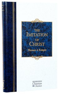 Imitation of Christ (Hendrickson Christian Classics Series) Imitation of Christ (Hendrickson Christian Classics Series)