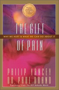 The Gift of Pain: Why We Hurt and What We Can Do About It The Gift of Pain: Why We Hurt and What We Can Do About It