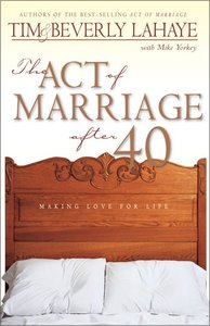 The Act of Marriage After 40 The Act of Marriage After 40
