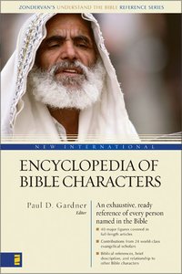 New International Encyclopedia of Bible Characters (Zondervans Understand The Bible Reference Series) New International Encyclopedia of Bible Characters (Zondervans Understand The Bible Reference Series)