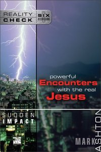 Sudden Impact: Powerful Encounters With the Real Jesus (Reality Check Series) Sudden Impact: Powerful Encounters With the Real Jesus (Reality Check Series)