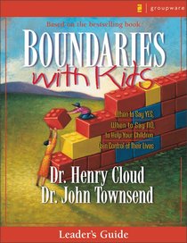 Boundaries With Kids (Leaders Guide) Boundaries With Kids (Leaders Guide)