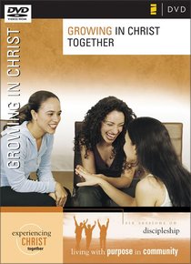 Growing in Christ Together DVD (Experiencing Christ Together Series) Growing in Christ Together DVD (Experiencing Christ Together Series)
