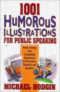 1001 Humorous Illustrations For Public Speaking 1001 Humorous Illustrations For Public Speaking