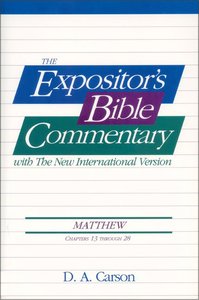 Matthew Ch 13-28 (#02 in Expositors Bible Commentary New Testament Series) Matthew Ch 13-28 (#02 in Expositors Bible Commentary New Testament Series)