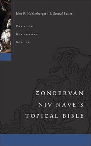 Zpr Zondervan NIV Naves Topical Bible (Zondervan Premier Reference Series) Zpr Zondervan NIV Naves Topical Bible (Zondervan Premier Reference Series)