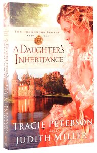 A Daughters Inheritance (#01 in The Broadmoor Legacy Series) A Daughters Inheritance (#01 in The Broadmoor Legacy Series)