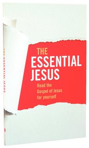 Essential Jesus, the Gospel of Luke With Two Ways to Live Essential Jesus, the Gospel of Luke With Two Ways to Live