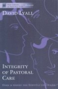 The Integrity of Pastoral Care (New Library Of Pastoral Care Series) The Integrity of Pastoral Care (New Library Of Pastoral Care Series)