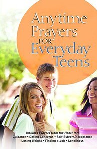 Anytime Prayers For Everyday Teens Anytime Prayers For Everyday Teens