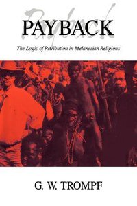 Payback Logic of Retribution in Melanesian Religions Payback Logic of Retribution in Melanesian Religions