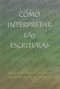 Como Interpretar Las Escrituras (How To Interpret Scripture) Como Interpretar Las Escrituras (How To Interpret Scripture)