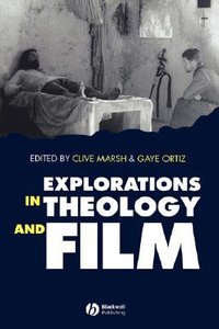 Explorations in Theology and Film Explorations in Theology and Film