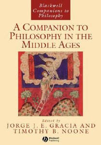 A Companion to Philosphy in the Middle Ages A Companion to Philosphy in the Middle Ages