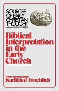 Biblical Interpretation in the Early Church (Sources Of Early Christian Thought Series) Biblical Interpretation in the Early Church (Sources Of Early Christian Thought Series)