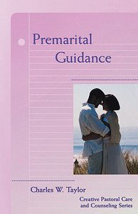 Premarital Guidance (Creative Pastoral Care And Counseling Series) Premarital Guidance (Creative Pastoral Care And Counseling Series)