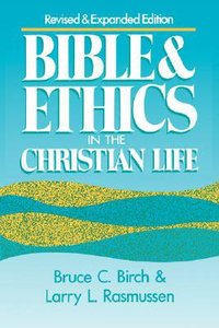 Bible & Ethics in the Christian Life Bible & Ethics in the Christian Life