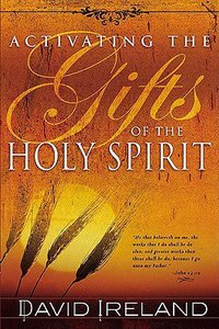 Activating the Gifts of the Holy Spirit Activating the Gifts of the Holy Spirit