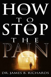 How to Stop the Pain How to Stop the Pain