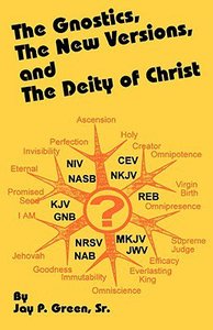 Gnostics, the New Versions and the Deity of Christ, the Gnostics, the New Versions and the Deity of Christ, the
