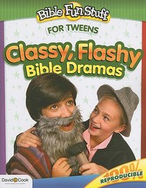 Classy Flashy Bible Dramas (Reproducible) (Tweens) (Bible Fun Stuff Series) Classy Flashy Bible Dramas (Reproducible) (Tweens) (Bible Fun Stuff Series)