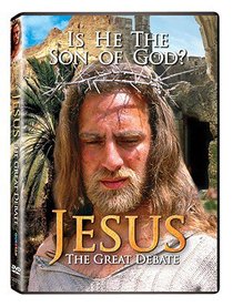Jesus: The Great Debate Jesus: The Great Debate