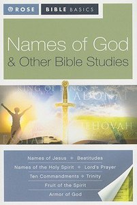 Names of God & Other Bible Studies (Rose Bible Basics Series) Names of God & Other Bible Studies (Rose Bible Basics Series)