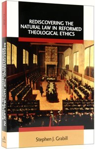 Rediscovering the Natural Law in Reformed Theological Ethics (Emory University Studies In Law And Religion Series) Rediscovering the Natural Law in Reformed Theological Ethics (Emory University Studies In Law And Religion Series)