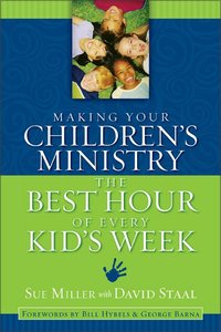 Making Your Childrens Ministry the Best Hour of Every Kids Week Making Your Childrens Ministry the Best Hour of Every Kids Week