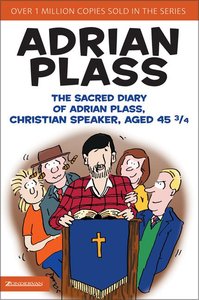 The Sacred Diary of Adrian Plass, Christian Speaker, Aged 45 3/4 The Sacred Diary of Adrian Plass, Christian Speaker, Aged 45 3/4