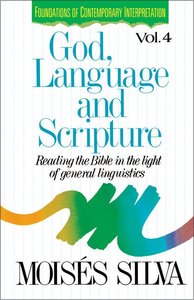 God, Language and Scripture (Foundations Of Contemporary Interpretation Series) God, Language and Scripture (Foundations Of Contemporary Interpretation Series)