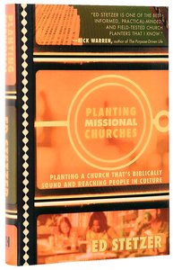 Planting Missional Churches: Planting a Church Thats Missionally Sound and Reaching People in Culture Planting Missional Churches: Planting a Church Thats Missionally Sound and Reaching People in Culture