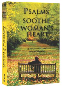 Psalms to Soothe a Womans Heart Psalms to Soothe a Womans Heart