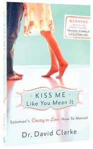 Kiss Me Like You Mean It: Solomons Crazy in Love How-To Manual Kiss Me Like You Mean It: Solomons Crazy in Love How-To Manual