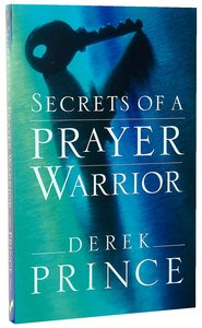 Secrets of a Prayer Warrior Secrets of a Prayer Warrior