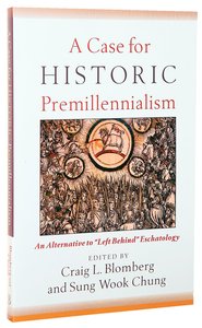 A Case For Historic Premillennialism A Case For Historic Premillennialism
