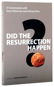 Did the Resurrection Happen? Did the Resurrection Happen?