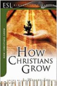 How Christians Grow (English As Second Language Bible Study Series) How Christians Grow (English As Second Language Bible Study Series)