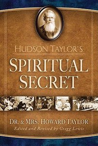 Hudson Taylors Spiritual Secret Hudson Taylors Spiritual Secret