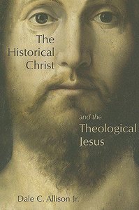 The Historical Christ and the Theological Jesus The Historical Christ and the Theological Jesus