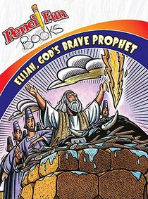 Elijah, Gods Brave Prophet (Pencil Fun Books Series) Elijah, Gods Brave Prophet (Pencil Fun Books Series)
