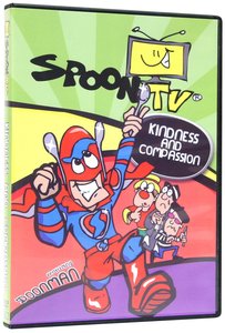 Kindness and Compassion (Spoon Tv Series) Kindness and Compassion (Spoon Tv Series)