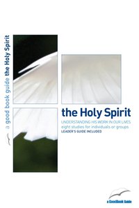 The Holy Spirit (The Good Book Guides Series) The Holy Spirit (The Good Book Guides Series)