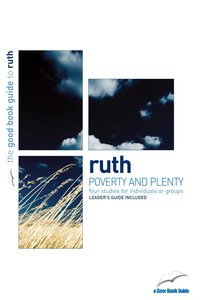 Ruth - Poverty and Plenty (4 Studies) (The Good Book Guides Series) Ruth - Poverty and Plenty (4 Studies) (The Good Book Guides Series)