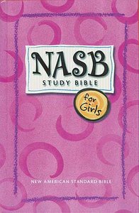 NASB Study Bible For Girls (Nasb 1995 Update) NASB Study Bible For Girls (Nasb 1995 Update)