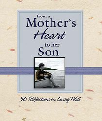 From a Mothers Heart to Her Son From a Mothers Heart to Her Son