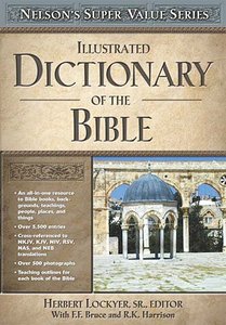 Illustrated Dictionary of the Bible (Nelsons Super Value Series) Illustrated Dictionary of the Bible (Nelsons Super Value Series)