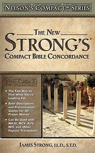 Nelsons Compact New Strongs Bible Concordance (Kjv Based) Nelsons Compact New Strongs Bible Concordance (Kjv Based)